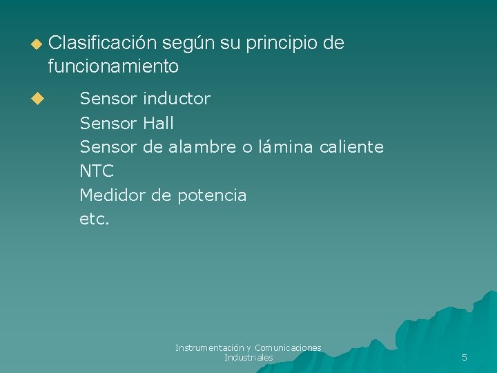 u u Clasificación según su principio de funcionamiento Sensor inductor Sensor Hall Sensor de u u Clasificación según su principio de funcionamiento Sensor inductor Sensor Hall Sensor de
