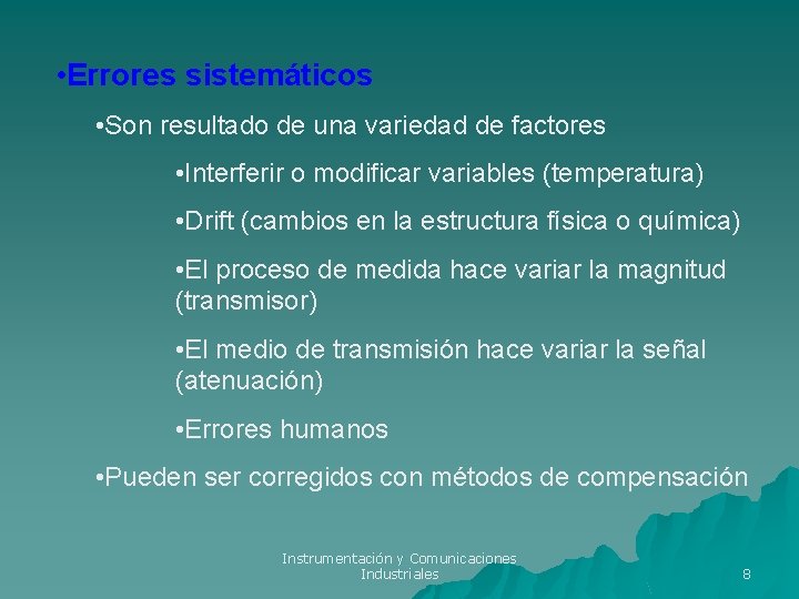 • Errores sistemáticos • Son resultado de una variedad de factores • Interferir • Errores sistemáticos • Son resultado de una variedad de factores • Interferir