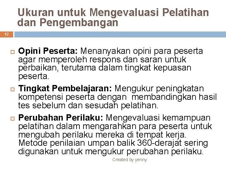 Ukuran untuk Mengevaluasi Pelatihan dan Pengembangan 12 Opini Peserta: Menanyakan opini para peserta agar