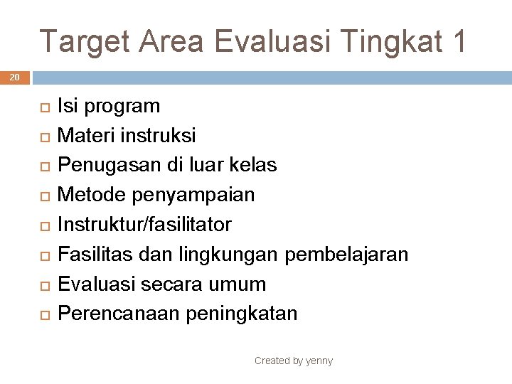 Target Area Evaluasi Tingkat 1 20 Isi program Materi instruksi Penugasan di luar kelas