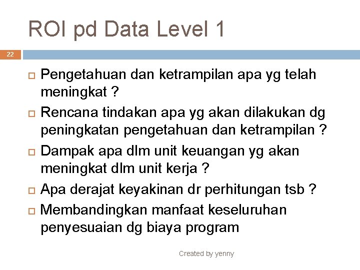 ROI pd Data Level 1 22 Pengetahuan dan ketrampilan apa yg telah meningkat ?