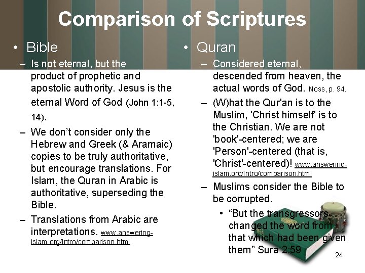 Comparison of Scriptures • Bible – Is not eternal, but the product of prophetic Comparison of Scriptures • Bible – Is not eternal, but the product of prophetic