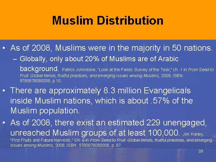 Muslim Distribution • As of 2008, Muslims were in the majority in 50 nations. Muslim Distribution • As of 2008, Muslims were in the majority in 50 nations.