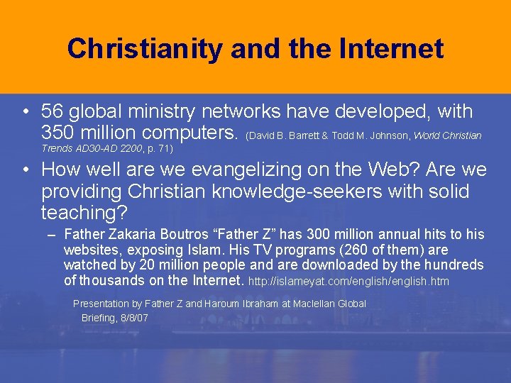 Christianity and the Internet • 56 global ministry networks have developed, with 350 million Christianity and the Internet • 56 global ministry networks have developed, with 350 million
