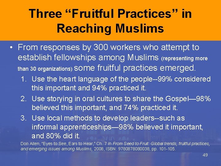 Three “Fruitful Practices” in Reaching Muslims • From responses by 300 workers who attempt Three “Fruitful Practices” in Reaching Muslims • From responses by 300 workers who attempt