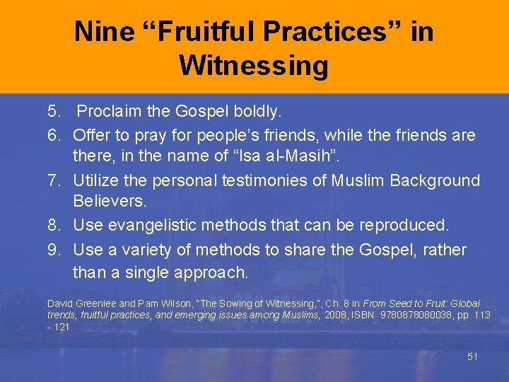 Nine “Fruitful Practices” in Witnessing 5. Proclaim the Gospel boldly. 6. Offer to pray Nine “Fruitful Practices” in Witnessing 5. Proclaim the Gospel boldly. 6. Offer to pray