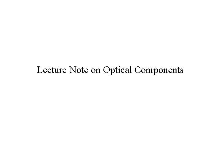 Lecture Note on Optical Components 