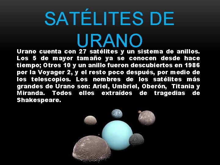 SATÉLITES DE URANO Urano cuenta con 27 satélites y un sistema de anillos. Los