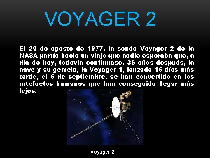 VOYAGER 2 El 20 de agosto de 1977, la sonda Voyager 2 de la