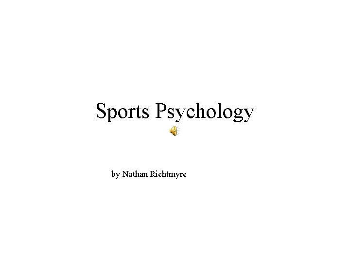 Sports Psychology by Nathan Richtmyre 