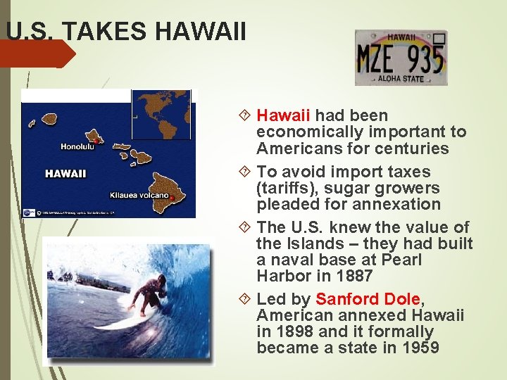 U. S. TAKES HAWAII Hawaii had been economically important to Americans for centuries To