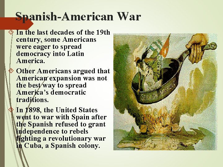 Spanish-American War In the last decades of the 19 th century, some Americans were