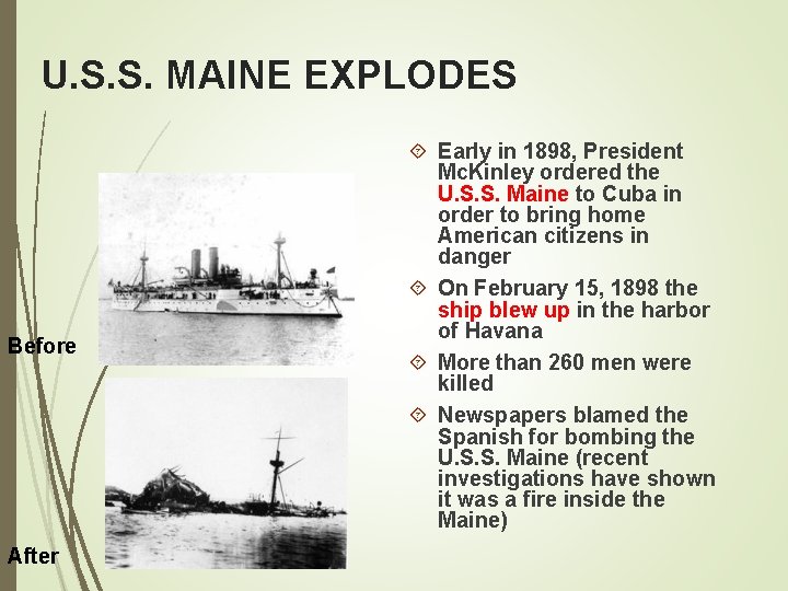 U. S. S. MAINE EXPLODES Before After Early in 1898, President Mc. Kinley ordered