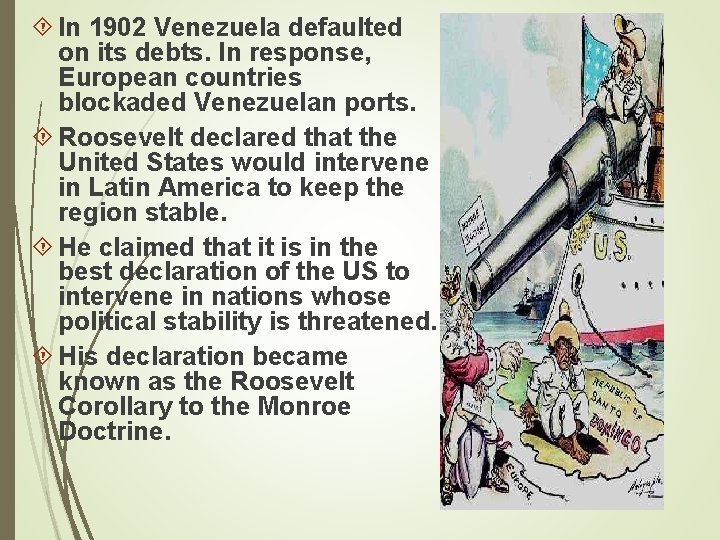  In 1902 Venezuela defaulted on its debts. In response, European countries blockaded Venezuelan