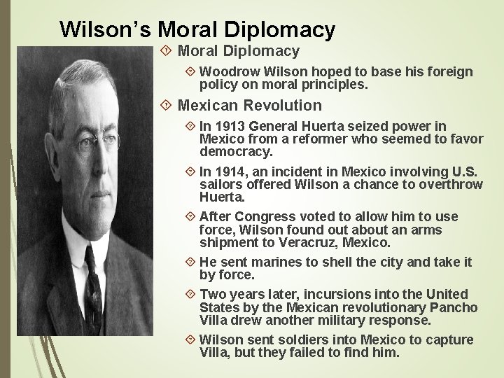 Wilson’s Moral Diplomacy Woodrow Wilson hoped to base his foreign policy on moral principles.