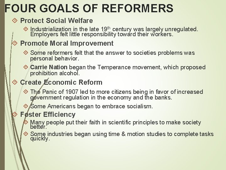 FOUR GOALS OF REFORMERS Protect Social Welfare Industrialization in the late 19 th century