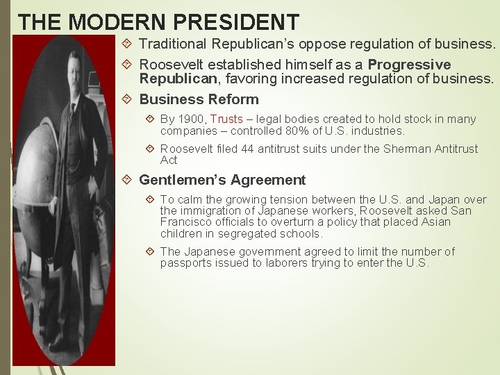 THE MODERN PRESIDENT Traditional Republican’s oppose regulation of business. Roosevelt established himself as a