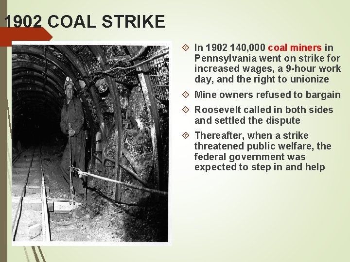 1902 COAL STRIKE In 1902 140, 000 coal miners in Pennsylvania went on strike