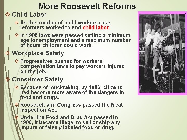 More Roosevelt Reforms Child Labor As the number of child workers rose, reformers worked
