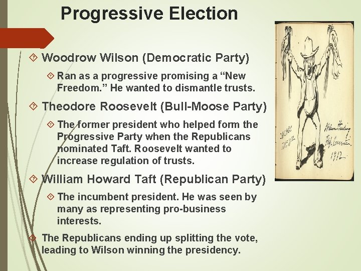 Progressive Election Woodrow Wilson (Democratic Party) Ran as a progressive promising a “New Freedom.