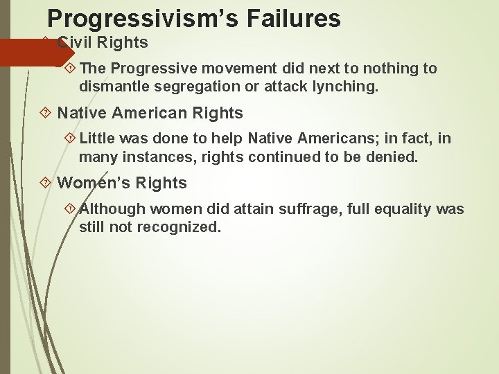 Progressivism’s Failures Civil Rights The Progressive movement did next to nothing to dismantle segregation