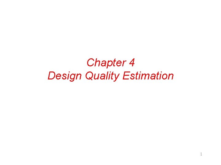 Chapter 4 Design Quality Estimation 1 