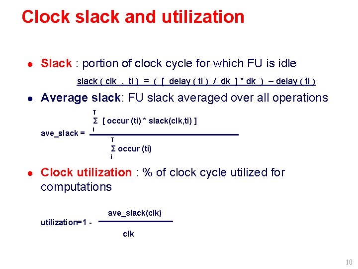 Clock slack and utilization l Slack : portion of clock cycle for which FU