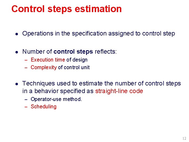 Control steps estimation l Operations in the specification assigned to control step l Number