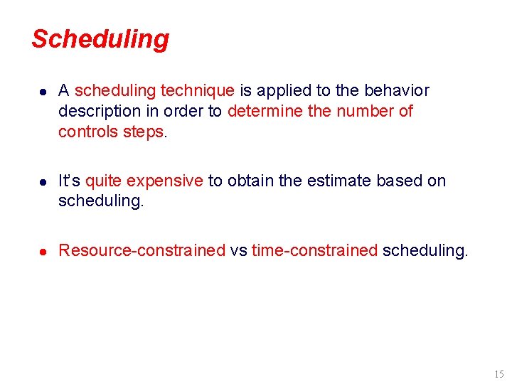 Scheduling l A scheduling technique is applied to the behavior description in order to