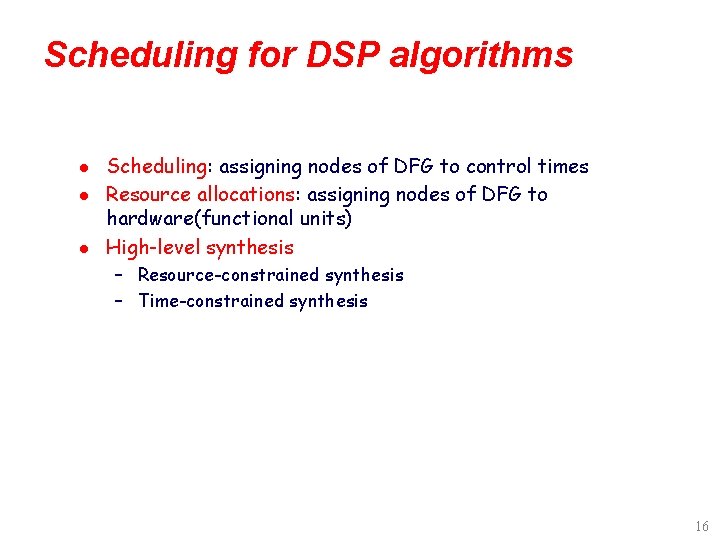 Scheduling for DSP algorithms l l l Scheduling: assigning nodes of DFG to control