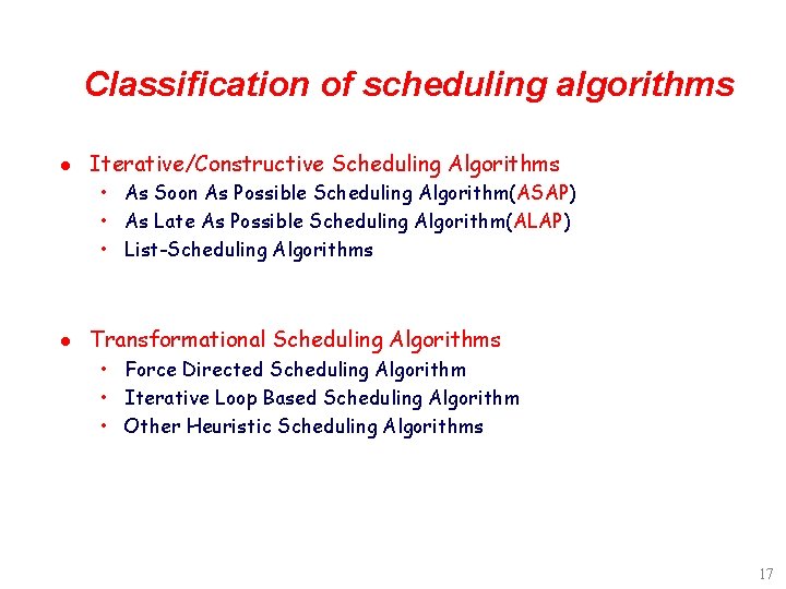 Classification of scheduling algorithms l Iterative/Constructive Scheduling Algorithms • As Soon As Possible Scheduling