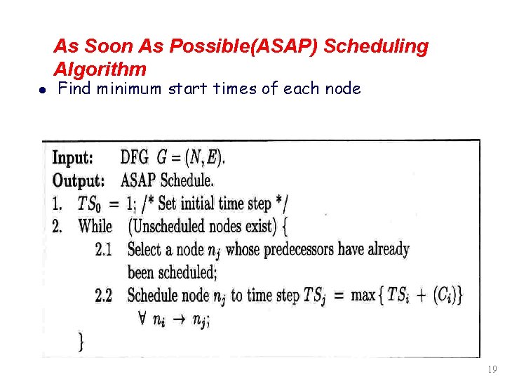 As Soon As Possible(ASAP) Scheduling Algorithm l Find minimum start times of each node