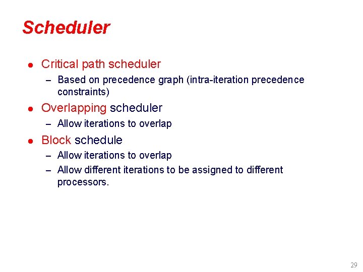 Scheduler l Critical path scheduler – Based on precedence graph (intra-iteration precedence constraints) l