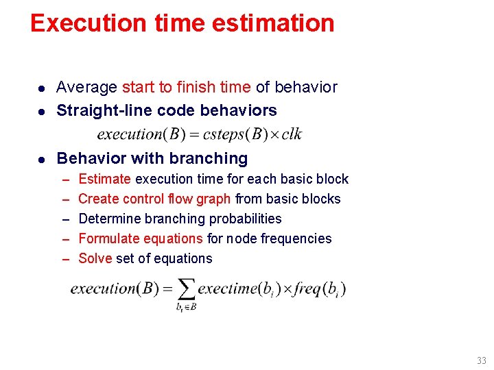 Execution time estimation l Average start to finish time of behavior Straight-line code behaviors