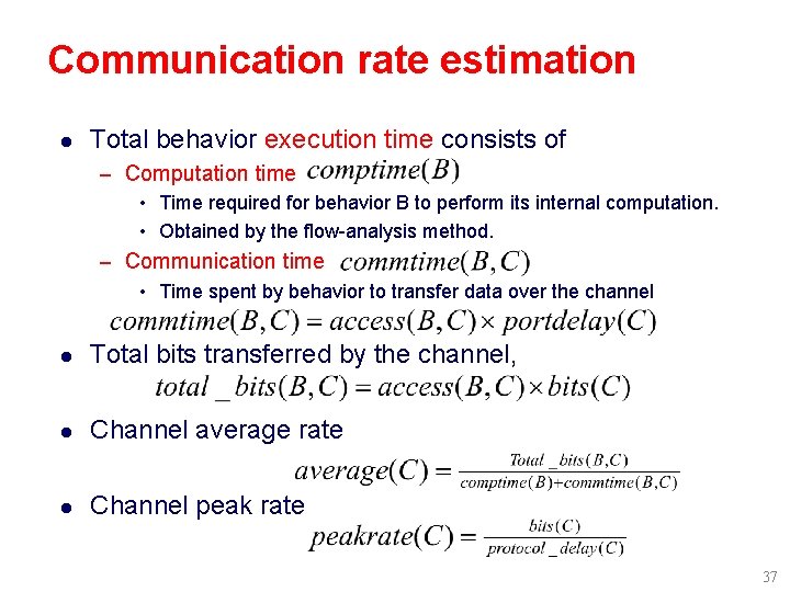 Communication rate estimation l Total behavior execution time consists of – Computation time •