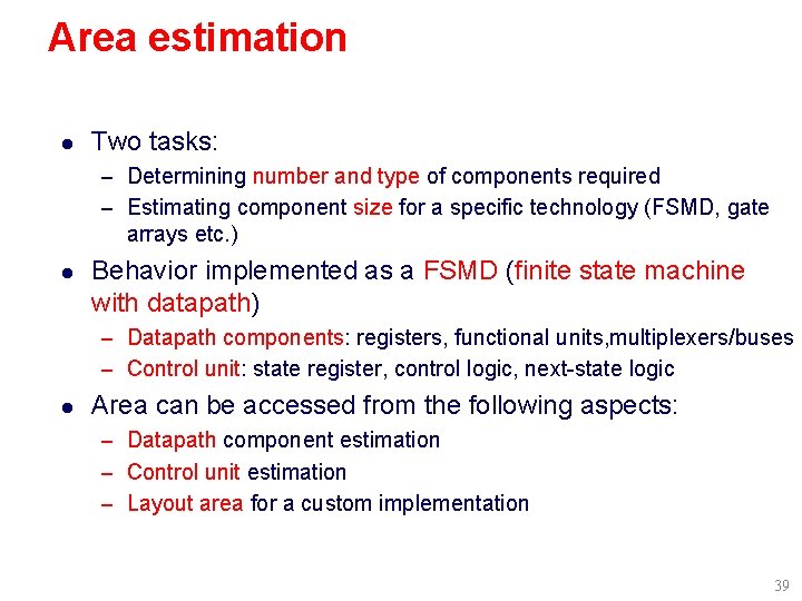 Area estimation l Two tasks: – Determining number and type of components required –
