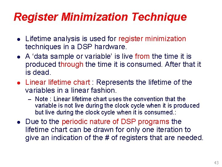 Register Minimization Technique l l l Lifetime analysis is used for register minimization techniques