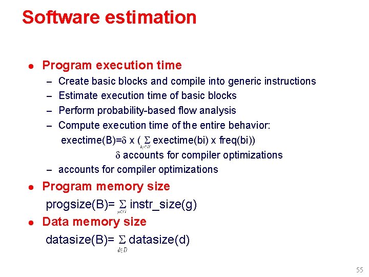 Software estimation l Program execution time – Create basic blocks and compile into generic