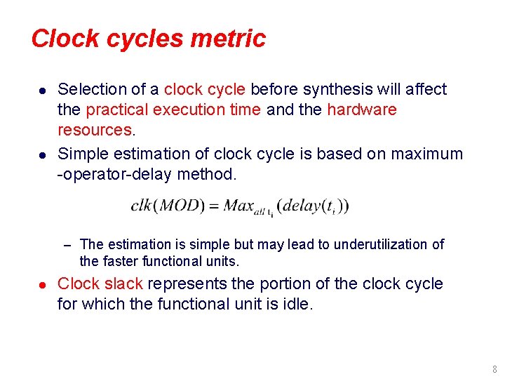 Clock cycles metric l l Selection of a clock cycle before synthesis will affect