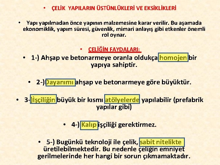  • ÇELİK YAPILARIN ÜSTÜNLÜKLERİ VE EKSİKLİKLERİ • Yapı yapılmadan önce yapının malzemesine karar