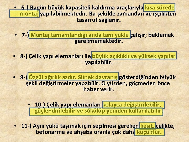  • 6 -) Bugün büyük kapasiteli kaldırma araçlarıyla kısa sürede montaj yapılabilmektedir. Bu