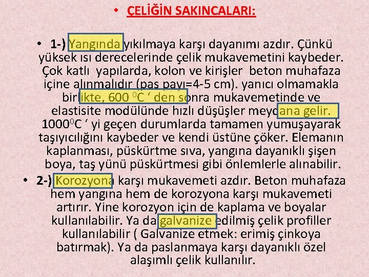  • ÇELİĞİN SAKINCALARI: • 1 -) Yangında yıkılmaya karşı dayanımı azdır. Çünkü yüksek