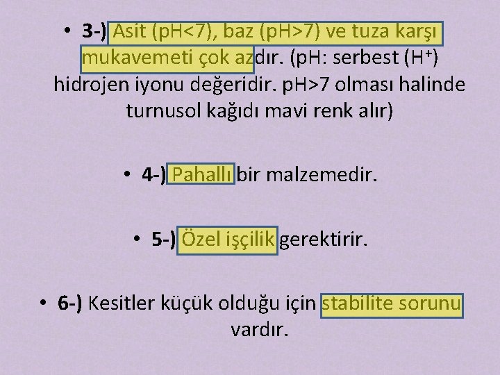  • 3 -) Asit (p. H<7), baz (p. H>7) ve tuza karşı mukavemeti