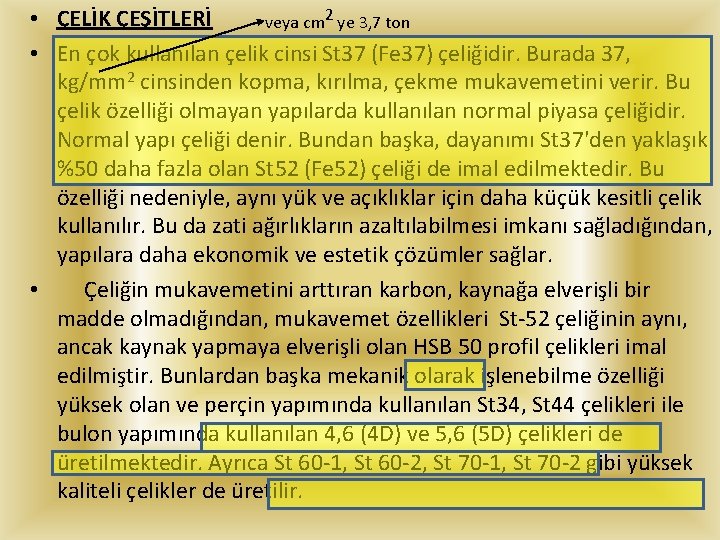  • ÇELİK ÇEŞİTLERİ veya cm 2 ye 3, 7 ton • En çok