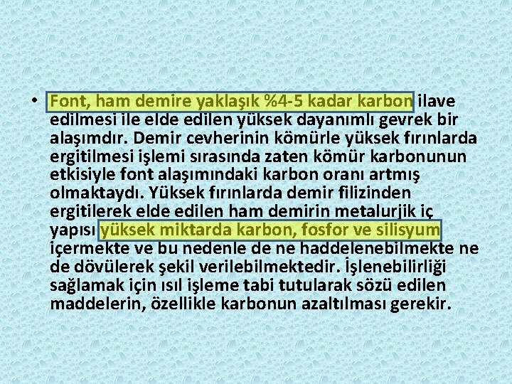  • Font, ham demire yaklaşık %4 -5 kadar karbon ilave edilmesi ile elde