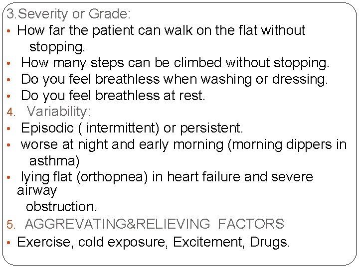 3. Severity or Grade: • How far the patient can walk on the flat 3. Severity or Grade: • How far the patient can walk on the flat