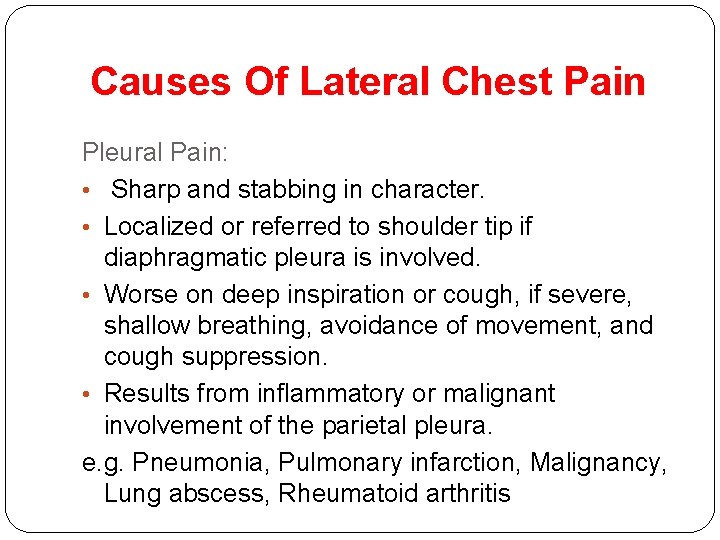 Causes Of Lateral Chest Pain Pleural Pain: • Sharp and stabbing in character. Causes Of Lateral Chest Pain Pleural Pain: • Sharp and stabbing in character.