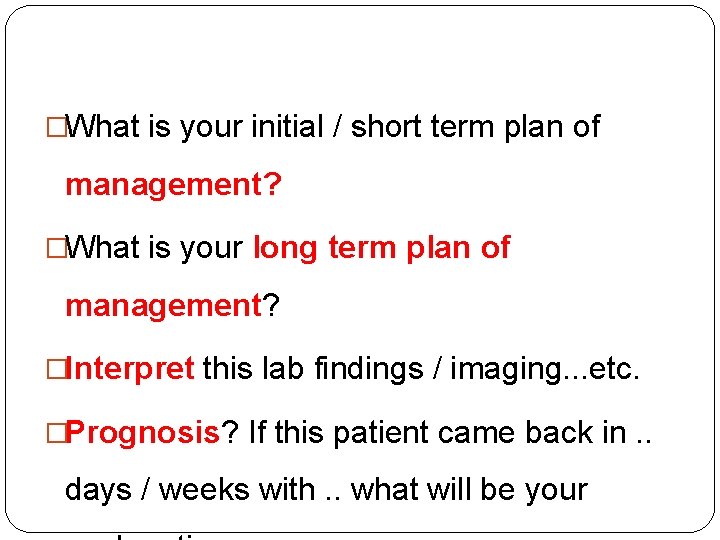 �What is your initial / short term plan of management? �What is your long �What is your initial / short term plan of management? �What is your long