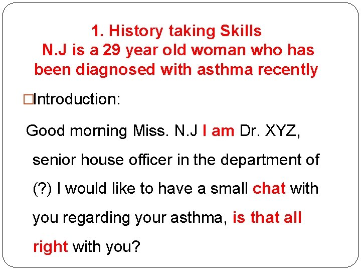 1. History taking Skills N. J is a 29 year old woman who has 1. History taking Skills N. J is a 29 year old woman who has