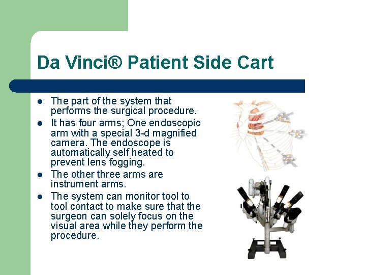 Da Vinci® Patient Side Cart l l The part of the system that performs